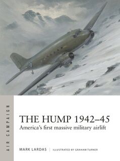 The Hump 1942–45 - Mark Lardas (ISBN 9781472865946)