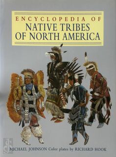The Encyclopedia of Native Tribes of North America - Michael Johnson, Richard Hook (ISBN 9780785818465)
