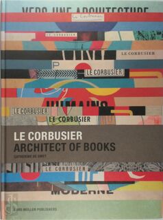 Le Corbusier: Architect of Books - Catherine De Smet (ISBN 9783037780343)