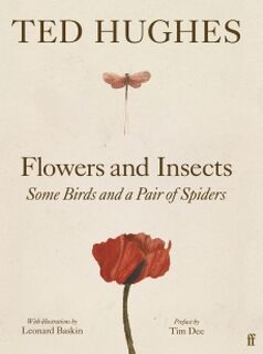 Flowers and Insects, Some Birds and a Pair of Spiders - Ted Hughes (ISBN 9780571394449)