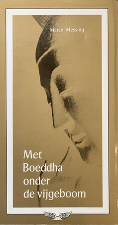 Met Boeddha onder de vijgeboom - M. Messing Met Boeddha onder de vijgeboom - M. Messing