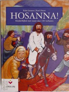 Hosanna! Kinderbijbel met meer dan 150 verhalen - Roel [illustraties] Ottow (ISBN 9789030667841)