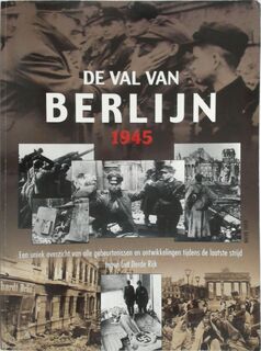 De val van Berlijn, 1945 - Karl F. Bahm, Piet Hein Geurink (ISBN 9789043817295)