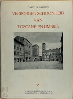Verborgen schoonheid van Toscane en Umbrie - Carel Scharten