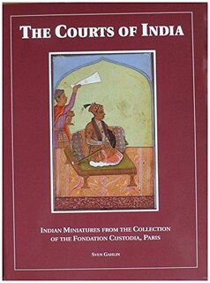 Courts of india - Indian minitiatures from the Collection of the Foundation Custodia, Paris - Sven Gahlin (ISBN 9789066303034)