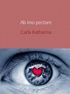 Ab imo pectore - Carla Katharina (ISBN 9789402141597)