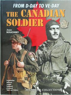 The Canadian Soldier in North-West Europe, 1944-1945 - Jean Bouchery, Jean-Marie Mongin, Alan McKay (ISBN 9782913903517)