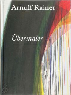 Arnulf Rainer: Übermaler - Arnulf Rainer, Rudi Fuchs, Maarten Bertheux (ISBN 9783863357559)