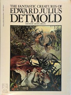 The fantastic creatures of Edward Julius Detmold - Edward Julius Detmold (ISBN 9780684145877)