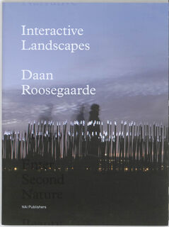 Interactive Landscapes: Daan Roosegaarde - T. de Rijk, A. Chong (ISBN 9789056627546)