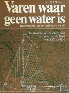 Varen waar geen water is - G.J. Schutten (ISBN 9789070162122)