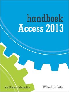Handboek Access 2013 - Wilfred de Feiter (ISBN 9789059406063)