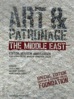 Art & Patronage The Middle East - Hossein Amirsadeghi (Edit.)
