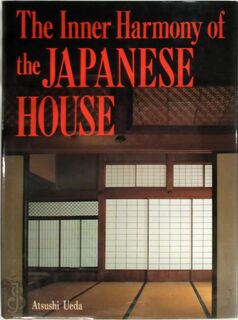 The Inner Harmony of the Japanese House - Atsushi Ueda (ISBN 9780870119347)