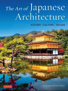 The Art of Japanese Architecture - David Young, Michiko Young (ISBN 9784805315040)