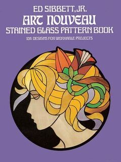 Art Nouveau Stained Glass Pattern Book - Ed Sibbett (ISBN 9780486235776)