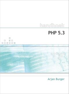 Handboek PHP 5.3 - Arjan Burger (ISBN 9789059405509)