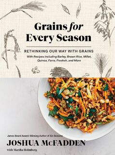 Grains for Every Season - Joshua McFadden, Martha Holmberg (ISBN 9781579659561)