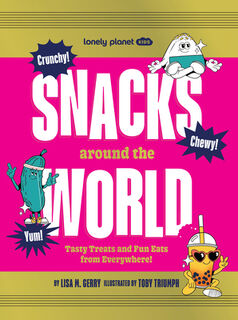Lonely Planet Kids Snacks Around the World: Tasty Treats and Fun Eats from Everywhere! - Lonely Planet (ISBN 9781837585779)