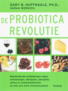 De probiotica-revolutie - G.B. Huffnagle, S. Wernick (ISBN 9789072219176)
