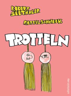 Trotteln - Robert Seethaler, Rattelschneck (ISBN 9783550204050)