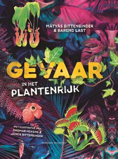 Gevaar in het plantenrijk - Mátyás Bittenbinder, Barend Last (ISBN 9789464041033)