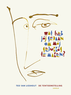 Wat heb jij gedaan om mij gelukkig te maken? - Ted van Lieshout (ISBN 9789025889128)