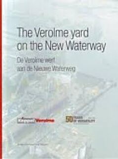 The Verolme yard on the New Waterway = Verolme werf aan de Nieuwe Waterweg - P. Schaap (ISBN 9789080542563)