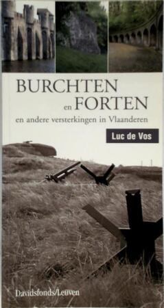 Burchten en forten en andere versterkingen in Vlaanderen - Luc De Vos, Michel Aerts Burchten en forten en andere versterkingen in Vlaanderen - Luc De Vos, Michel Aerts