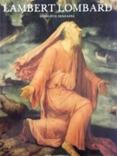 Lambert Lombard - Godelieve Denhaene, Lambert Lombard (ISBN 9789061532408)