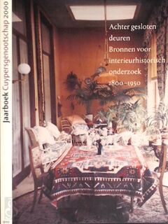 Achter gesloten deuren. Bronnen voor interieurhistorisch onderzoek 1800-1950 - (ISBN 9789064504181)