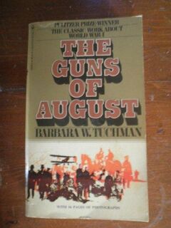 The guns of August - B W Tuchman (ISBN 076783005952)
