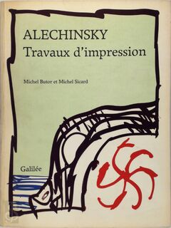 Alechinsky Travaux d'impression - Michel Butor, Michel Sicard