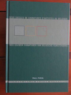 Deux siecles de signatures d'artistes de Belgique - Twee eeuwen signaturen van Belgische kunstenaars - Paul Piron