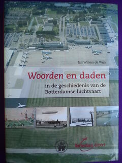 Woorden en daden in de geschiedenis van de Rotterdamse luchtvaart - Jan Willem de Wijn (ISBN 9789078575023)