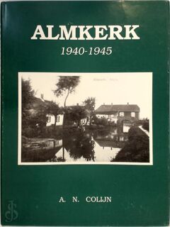 Almkerk 1940-1945 - A.N. Colijn (ISBN 9789080032620)