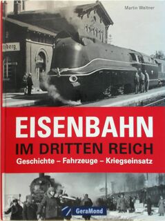 Die Eisenbahn im Dritten Reich - Martin Weltner (ISBN 9783765470905)