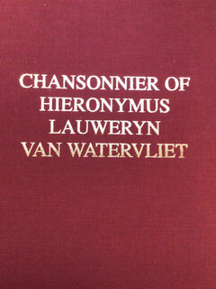 Chansonnier of Hieronymus Lauweryn van Watervliet - W. McMurtry (ISBN 9068530356)