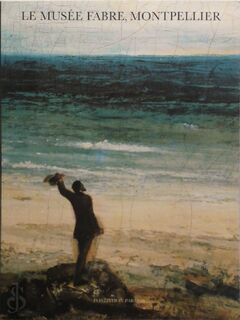 Le musée Fabre, Montpellier - Michel Hilaire, Musée Fabre (ISBN 9782907333801)