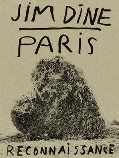 Jim Dine: Paris Reconnaissance - Jim Dine (ISBN 9783958293885)