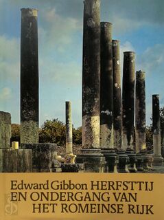 Herfsttij en ondergang van het Romeinse rijk - Edward Gibbon, Willem Nieuwenhuis, Anneke Friedhoff-Verweij (ISBN 9789025200626)