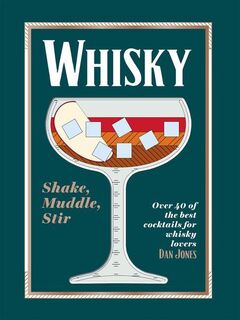 Whisky: Shake, Muddle, Stir - Dan Jones (ISBN 9781784886561)