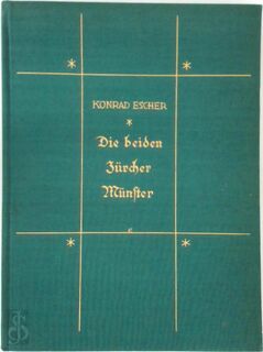 Die beiden Zürcher Münster - Konrad Escher