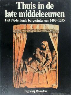Thuis in de late middeleeuwen - R. Meischke, B. Dubbe (ISBN 9789070072667)