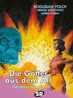 Die Götter aus dem All Gesamtausgabe 2 - Alfred Gorny, Arnold Mostowicz, Boguslaw Polch (ISBN 9783947800360)