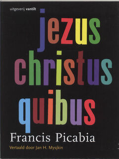 Jezus Christus Quibus - Francis Picabia, Jan H. Mysjkin (ISBN 9789075697230)