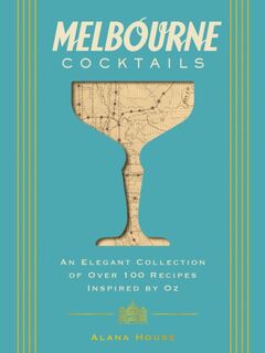 Melbourne Cocktails - Alana House (ISBN 9781400348923)