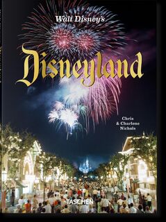 Walt Disney’s Disneyland - Chris Nichols (ISBN 9783836595131)