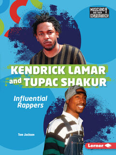 Kendrick Lamar and Tupac Shakur: Influential Rappers - Tom Jackson (ISBN 9798765629109)