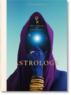Astrology. The Library of Esoterica - Jessica Hundley (ISBN 9783836599801)